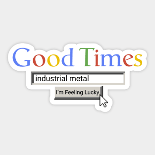 Good Times Industrial Metal Sticker